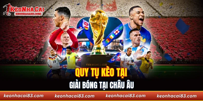 Quy tụ kèo tại giải bóng châu Âu