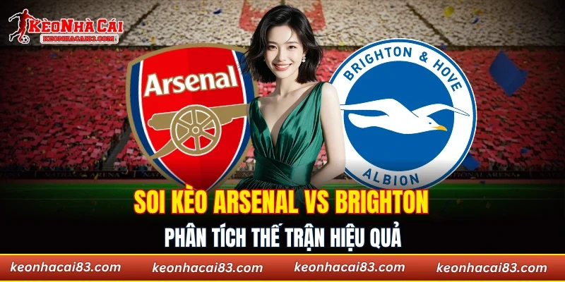 Soi kèo Arsenal vs Brighton
