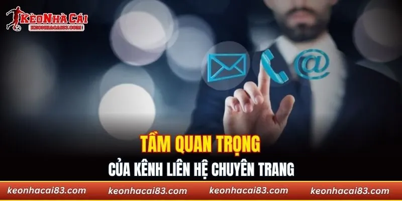 Tầm quan trọng của kênh liên hệ chuyên trang